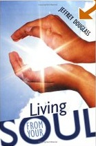 Jeffrey Douglass - Living from your Soul