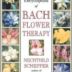 The Encyclopedia of Bach Flower Therapy by Mechthild Scheffer