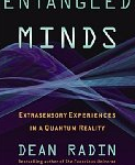 Are You a Disbeliver of Psychic Phenomena? Read Entangled Minds: Extrasensory Experiences in a Quantum Reality