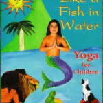 Like A Fish In Water: Yoga For Children by Isabelle Koch