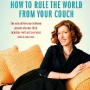 How to Rule the World from Your Couch by Laura Day
