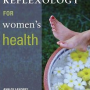 Health Books for Women: Reflexology for Women’s Health