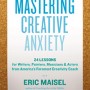 Mastering Creative Anxiety: 24 Lessons for Developing Artistic Ideas Without Fear