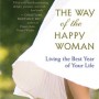 The Way of the Happy Woman: Inspire Your Mind, Body, and Spirit