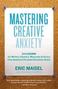 Dr. Maisel's Mastering Creative Anxiety