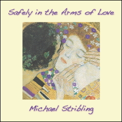 Michael Stribling's Safely in the Arms of Love